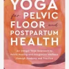 Yoga for Pelvic Floor and Postpartum Health